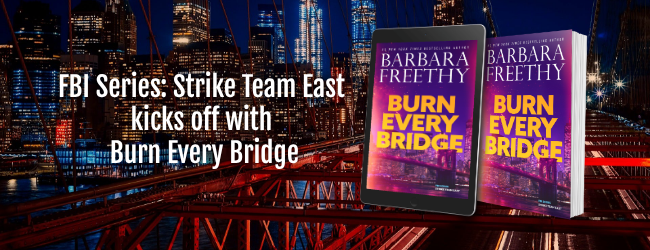 The new FBI Series: Strike Team East begins with BURN EVERY BRIDGE!